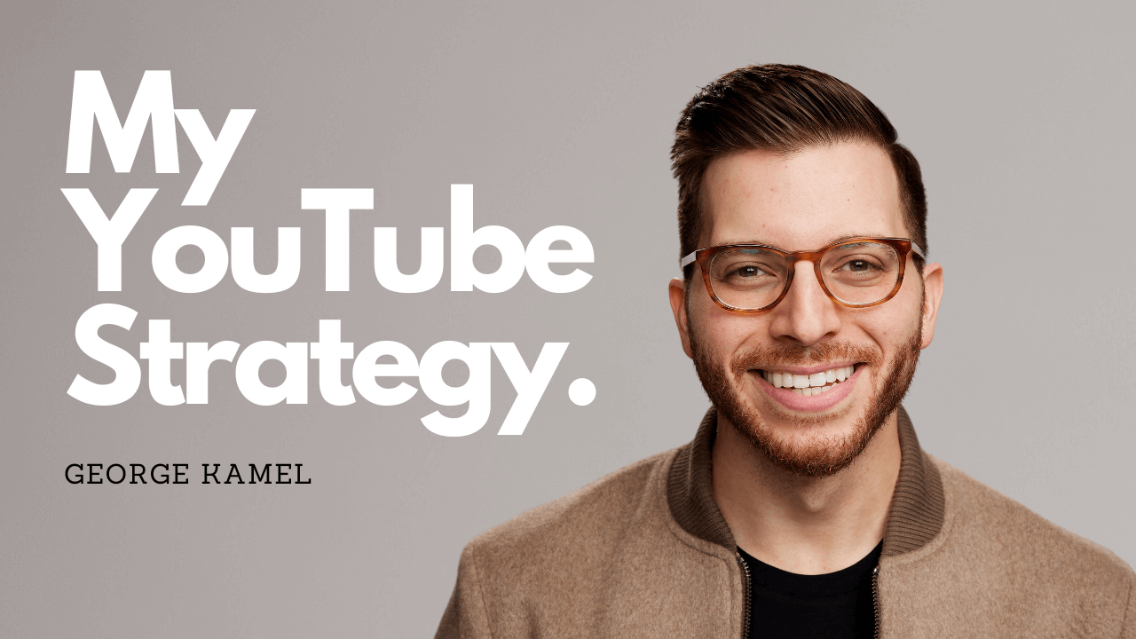 George Kamel's YouTube Strategy